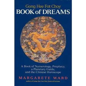 USED Book - Going Hee Fot Choy Book of Dreams: A Book of Numerology, Prophecy, a Planetary Guide, and the Chinese Horoscope by Margarete Ward (Paperback) - english