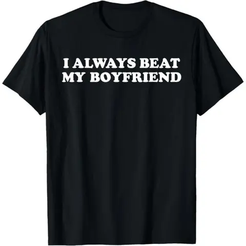 Couple T-Shirt I always beat My Boyfriend Funny Relationship Valentine T-Shirt Casual Clothes Cotton Menswear