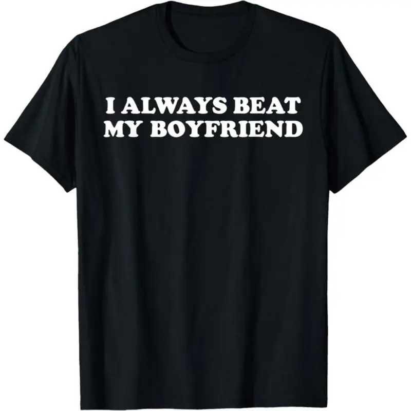 Couple T-Shirt I always beat My Boyfriend Funny Relationship Valentine T-Shirt Casual Clothes Cotton Menswear
