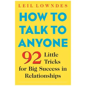 How to Talk to Anyone: 92 Little Tricks for Big Success in Relationships Workbook – Career & Self-Help Book for Humanities & Social Sciences Enthusiasts