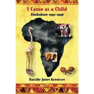 USED-I Came as a Child: Zimbabwe 1992-1996 by Natalie Jones Kreutzer (Paperback)