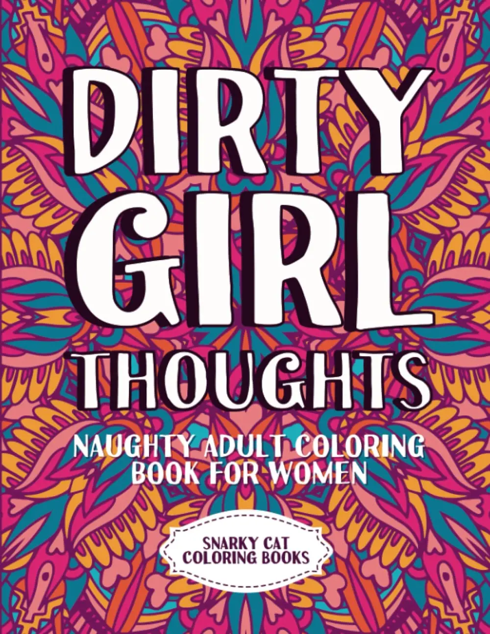 Dirty girl thoughts: Naughty adult coloring book for women (Curse word coloring books for adults)