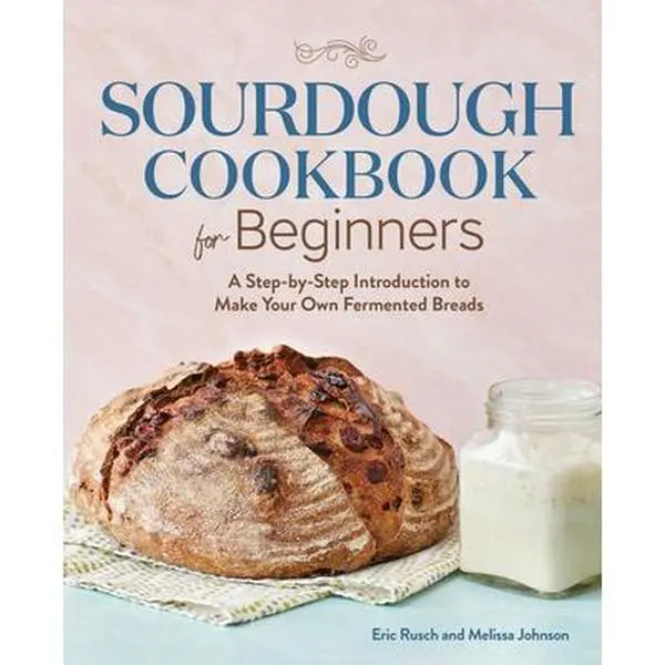 Sourdough Cookbook for Beginners: Step-by-Step Introduction to Bread Recipe & Cooking, Fermented Breads Guide by Eric Rusch, Paperback