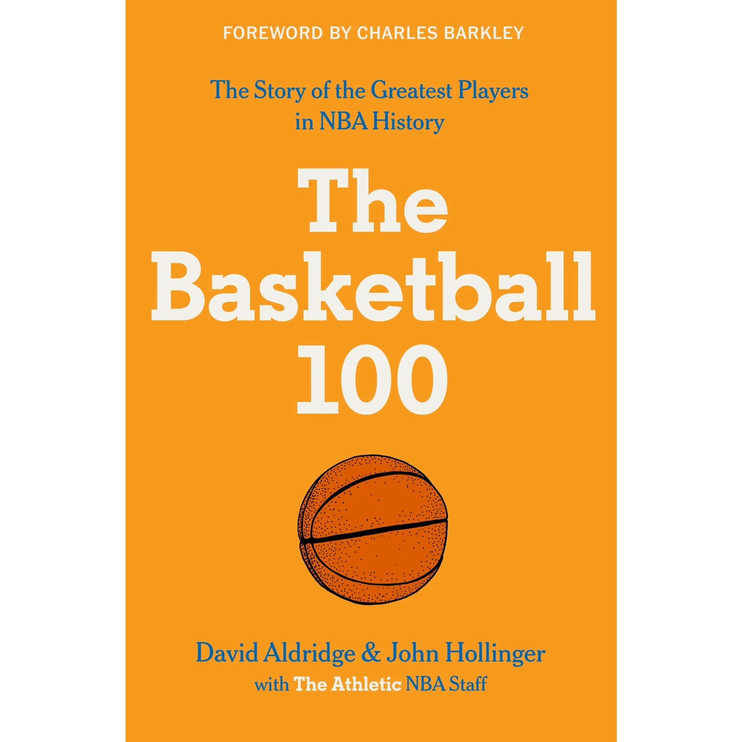 The Basketball 100 (Sports series: Volume Number 2) by The Athletic||David Aldridge||John Hollinger||Charles Barkley [Hardback Book]