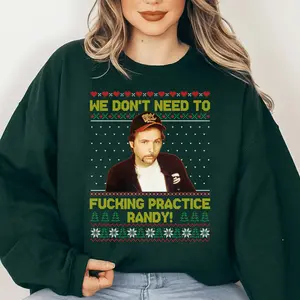 Christmas We don't need to F*ckin Practice Randy Movie Ugly Christmas Sweater, Sling Blade Movie Shirt, Movie Comedy shirt, Christmas Ugly Sweater