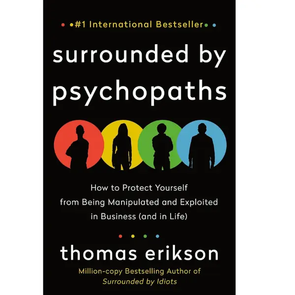 Surrounded by Psychopaths: Modern English Regular Edition Self-Protection Guide with Practical Methods, Techniques to Fend Off Manipulation [The Surrounded by Idiots Series] (Career & Self-Help, Humanities & Social Sciences Book for Family)