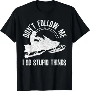 Snowmobile - Don't Follow Me Funny Saying Motor Sled Gift Summer Casual Shortsleeve Cotton T-Shirt