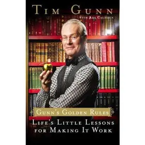 USED-Gunn's Golden Rules: Life's Little Lessons for Making It Work by Tim Gunn (Hardcover)