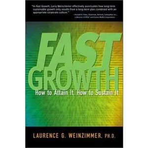 USED-Fast Growth: How to Attain it, How to Sustain it by Laurence G. Weinzimmer Ph.D. (Hardcover)