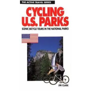 USED-Cycling the U.S. Parks: 50 Scenic Tours in America's National Parks (ACTIVE TRAVEL SERIES) by Jim Clark (Paperback)