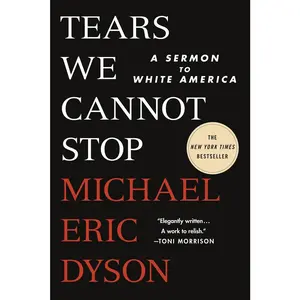 USED-Tears We Cannot Stop: A Sermon to White America by Dyson, Michael Eric (Paperback)