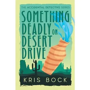 USED-Something Deadly on Desert Drive (The Accidental Detective) by Kris Bock (Paperback)