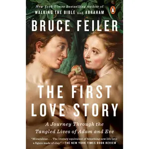 USED-The First Love Story: A Journey Through the Tangled Lives of Adam and Eve by Feiler, Bruce (Paperback)