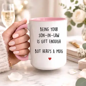 Funny Son In Law Mug – Being Your Son-In-Law Is Gift Enough Coffee Cup, Pink Accent Ceramic Mug, Humor Gift for Family, Cute Everyday Tea Cup