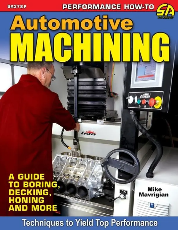 Automotive Machining: A Guide to Boring, Decking, Honing & More by Mike Mavrigian (Paperback)