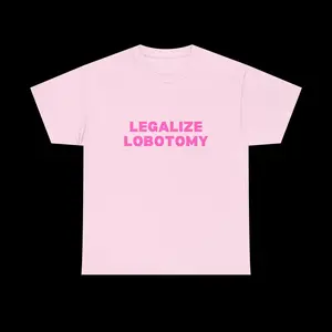 Legalize Lobotomy Tee in Pink Text , graphic t-shirt, unisex graphic tee, trendy t-shirt, streetwear t-shirt, statement t-shirt, aesthetic tee, y2k tees, funny shirts, slogan tee, party girl tops