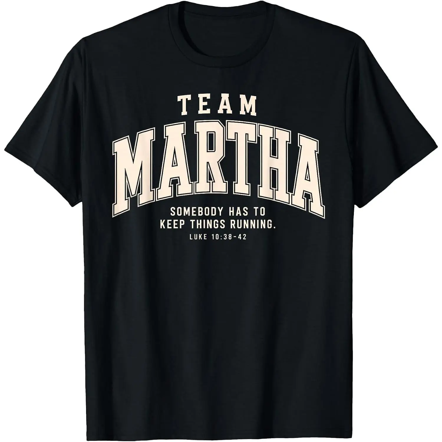 Team Martha Somebody Has to Keep Things Running Christian T-Shirt Soft Cotton Comfortable Everyday Wear