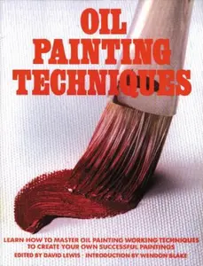 USED-Oil Painting Techniques: Learn How to Master Oil Painting Working Techniques to Create your Own Successful Paintings (ARTIST'S PAINTING LIBRARY) by David Lewis (Paperback)