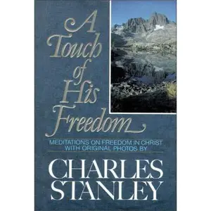 USED-A Touch of His Freedom by Charles Stanley (Hardcover)