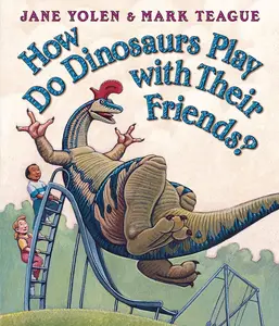 How Do Dinosaurs Play with Their Friends? -- Jane Yolen - Board Book