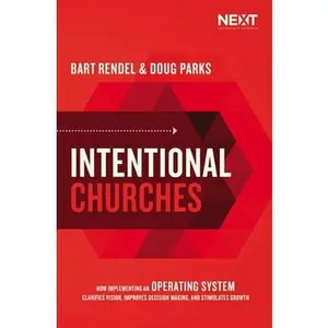USED-Intentional Churches: How Implementing an Operating System Clarifies Vision, Improves Decision-Making, and Stimulates Growth by Parks, Doug (Paperback)