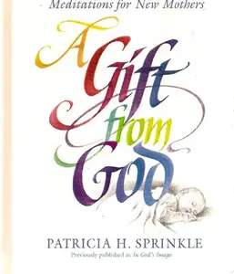 USED-A Gift from God: Meditations for New Mothers by Patricia Houck Sprinkle (Hardcover)