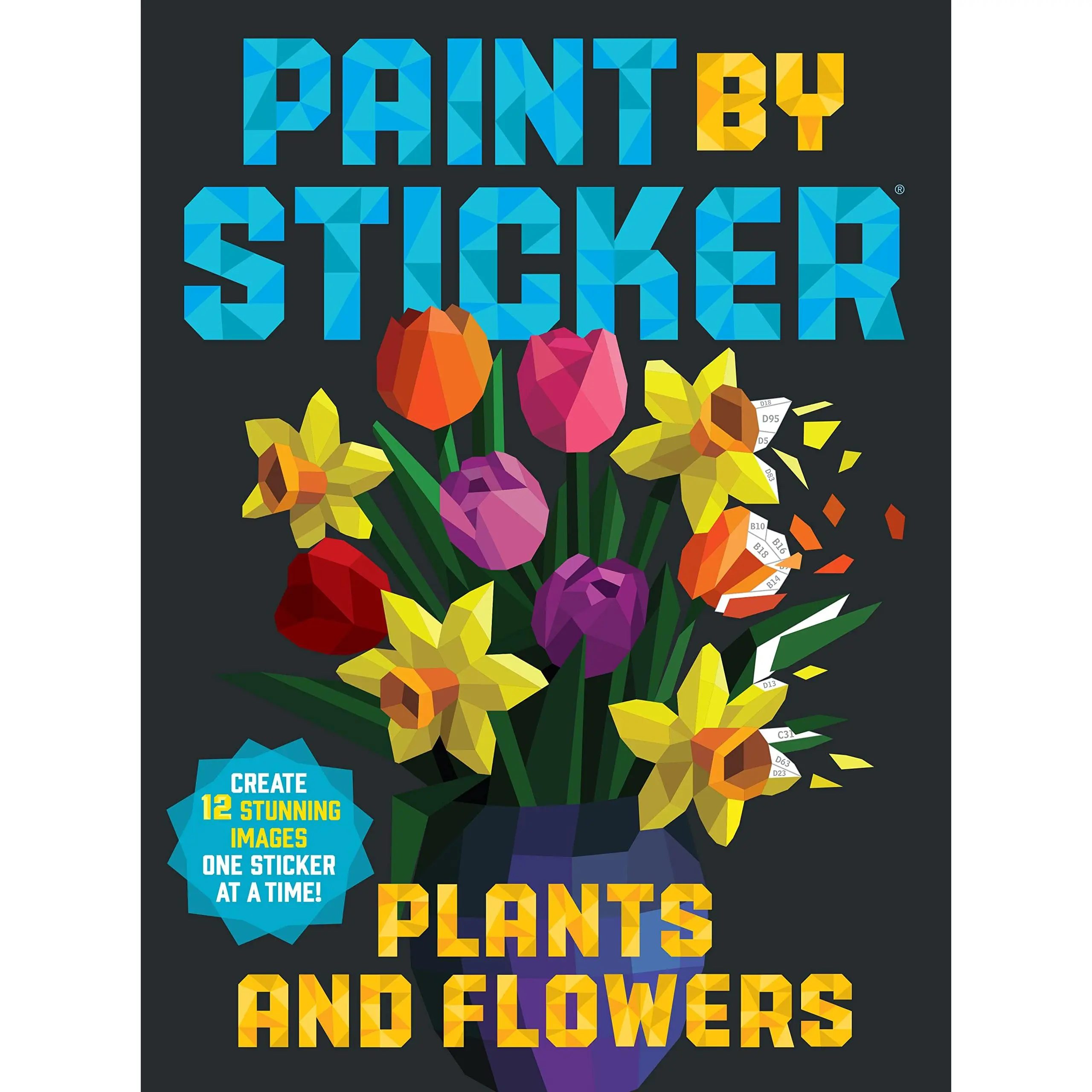 Paint by Sticker (Official): Plants and Flowers: Create 12 Stunning Images One Sticker at a Time! -- Workman Publishing - Paperback