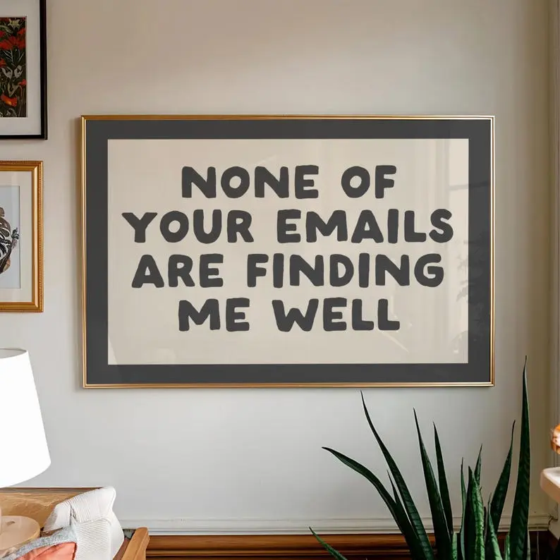 [UNFRAMED POSTER] None Of Your Emails Are Finding Me Well Art Print Retro Gray Dopamine Decor Motivational Poster Office Desk Decor Funny Sarcastic Wall Art