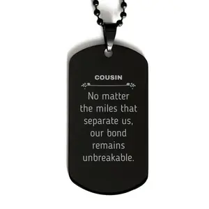 Cousin Long Distance Relationship Gifts, No matter the miles that separate us, Cute Love Black Dog Tag For Cousin, Birthday Christmas Unique Gifts For Cousin