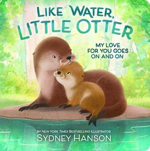 Like Water, Little Otter: My Love for You Goes on and on -- Sydney Hanson, Board Book