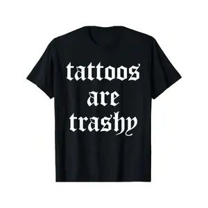 Men's "Tattoos Are Trashy" Sarcasm Joke T-Shirt - Comfortable Cotton, Short Sleeve, Crew Neck Tee grandma's favorite t shirt good graphic tees funny graphic tee funny shirt guys gifts trendy t-shirts oversized tshirt men men black costumes Menswear Tops