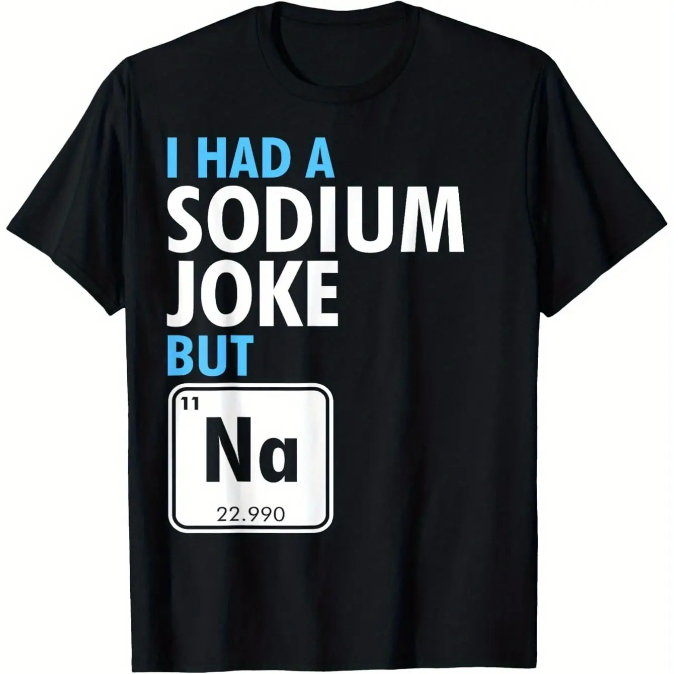 Men's Unisex Short-Sleeve Casual Tshirt - Cotton Fabric 1-Piece Style, "I Had A Sodium Joke But Na" Funny Science Periodic Table Graphic Tee, Top, Relaxed Fit, Shortsleeve, Breathable, Classic, Menswear, Round Neck, T-Shirt, Casual Wear, Science Humor, Cl