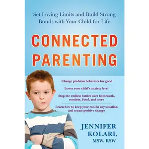 USED-Connected Parenting: Set Loving Limits and Build Strong Bonds with Your Child for Life by Kolari, Jennifer (Paperback)