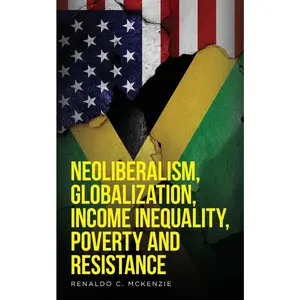 USED Book - Neoliberalism, Globalization, Income Inequality, Poverty And Resistance: Neoliberalism by McKenzie, Renaldo C. (Paperback) - english