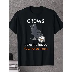 Satirical Crow T-shirt Funny Crow Sayings Crow Lovers T-shirt, 100% Cotton T-shirt