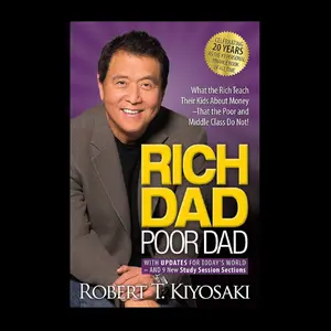 Rich Dad Poor Dad : What the Rich Teach Their Kids about Money That the Poor and Middle Class Do Not! by Robert T. Kiyosaki