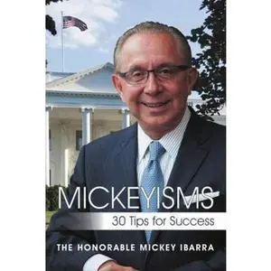 USED-Mickeyisms: 30 Tips for Success by Ibarra, The Honorable Mickey (Paperback)