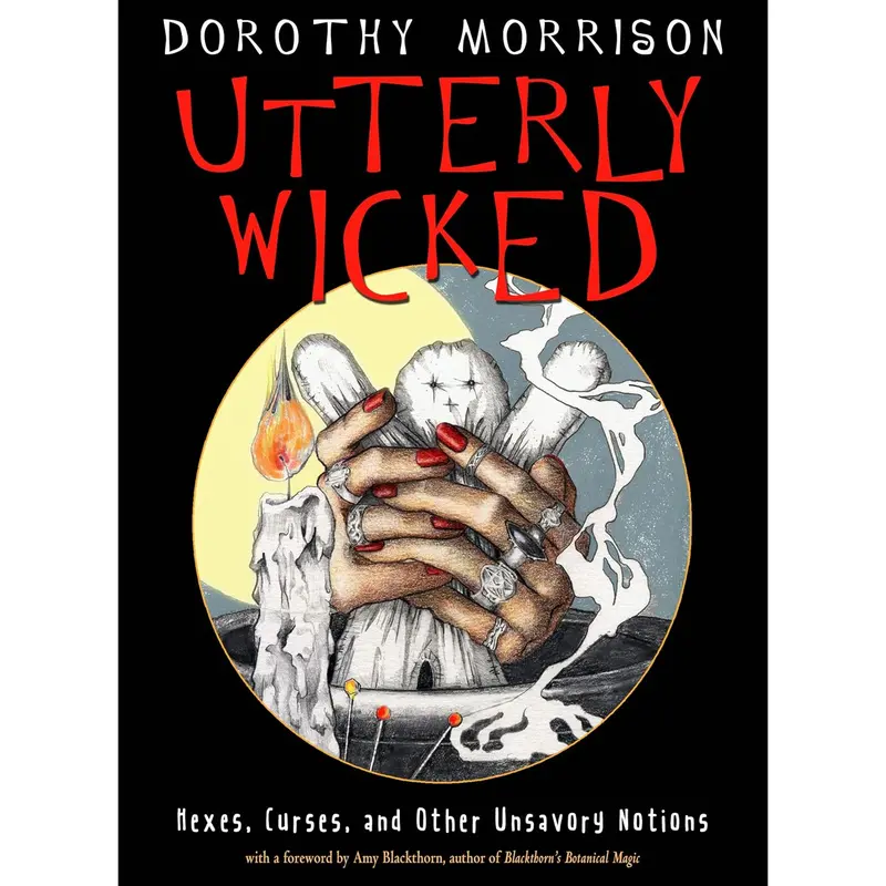 Utterly Wicked by Dorothy Morrison - English Novel (Literature & Art Genre) from Crossed Crow Books, Addresses Magical Repercussions, Features 100+ Spells (Hexes, Curses, Witchcraft), Wiccan Tradition Guide for Offensive Magic Practitioners