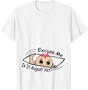 Excuse Me Is It August Yet Pregnancy Baby Girl Announcement T-Shirt