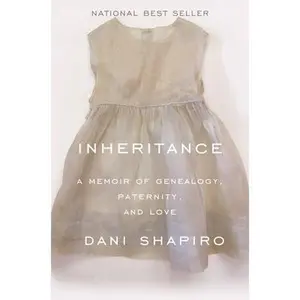 USED-Inheritance: A Memoir of Genealogy, Paternity, and Love by Shapiro, Dani (Hardcover)