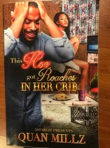 "This Hoe Got Roaches In Her Crib: An Urban Satire Paperback Chronicle of a Manipulative Ratchet Woman, Urban Fiction, Dark Comedy, Satirical Fiction"