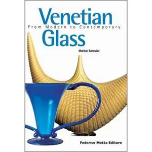 USED-Venetian Glass: From Modern to Contemporary by Barovier, Marino (Paperback)