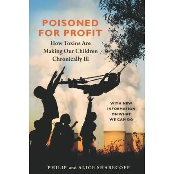 USED-Poisoned for Profit: How Toxins Are Making Our Children Chronically Ill by Shabecoff, Philip (Paperback)