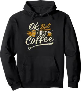 Caffeine addict, OK but First Coffee Pullover Hoodie - Anabelleh Shop 88B0F5BD69W1