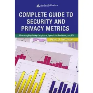 USED Book - Complete Guide to Security and Privacy Metrics: Measuring Regulatory Compliance, Operational Resilience, and Roi by Herrmann, Debra S. (Hardcover) - english