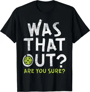 100% Cotton Was That Out Pickleball Pickle Ball Player Men Women Gift T-Shirt