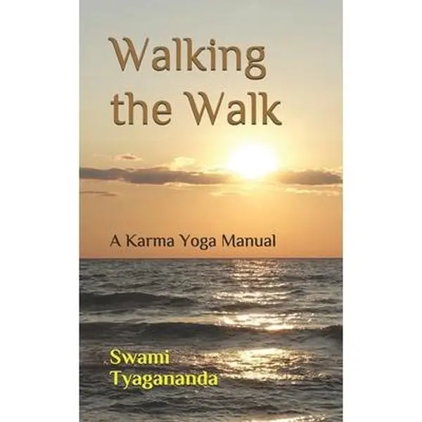 USED-Walking the Walk: A Karma Yoga Manual by Tyagananda, Swami (Paperback)