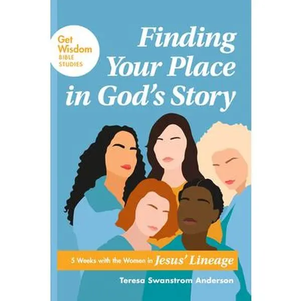 USED-Finding Your Place in God's Story: 5 Weeks with the Women in Jesus' Lineage by Anderson, Teresa Swanstrom (Paperback)