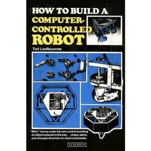 USED-How to build a computer-controlled robot by Tod Loofbourrow (Paperback)