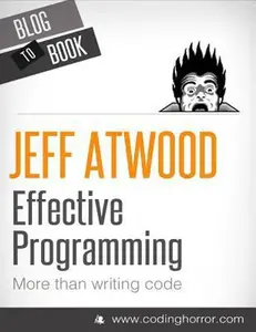 USED Book - Effective Programming: More Than Writing Code by Atwood, Jeff (Paperback) - english